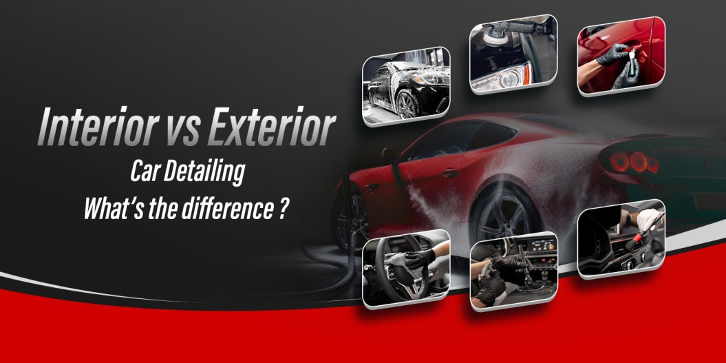 Interior vs. Exterior Car Detailing
