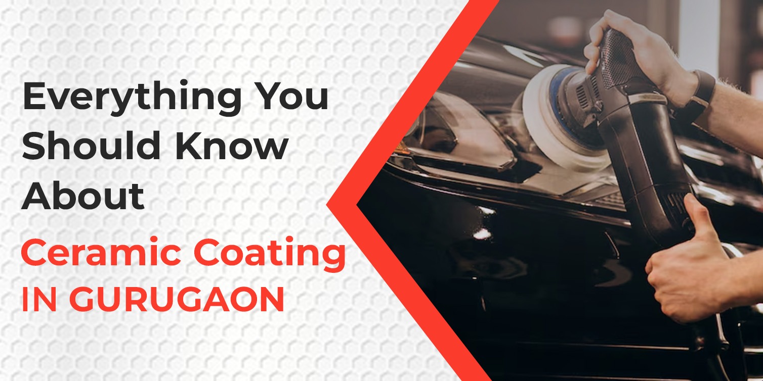 Know About Ceramic Coating in Gurgaon