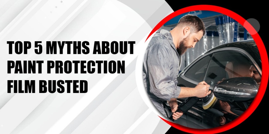 Myths About Paint Protection Film Busted