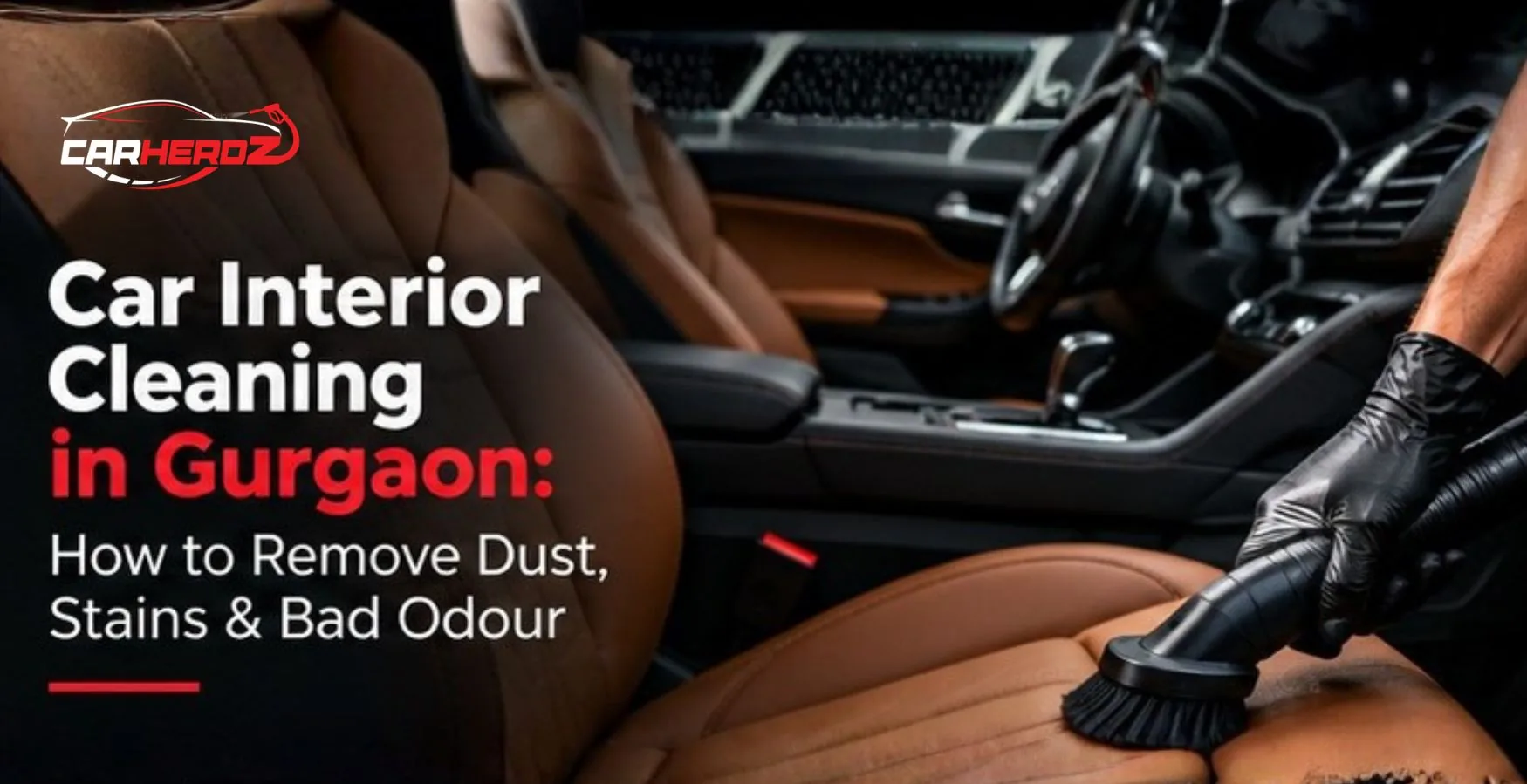 Car Interior Cleaning in Gurgaon: How to Remove Dust, Stains & Bad Odour